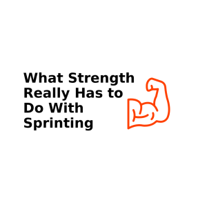 Bold black text reading “What Strength Really Has to Do With Sprinting” on the left and a simple orange outline of a flexed bicep on the right against a white background.