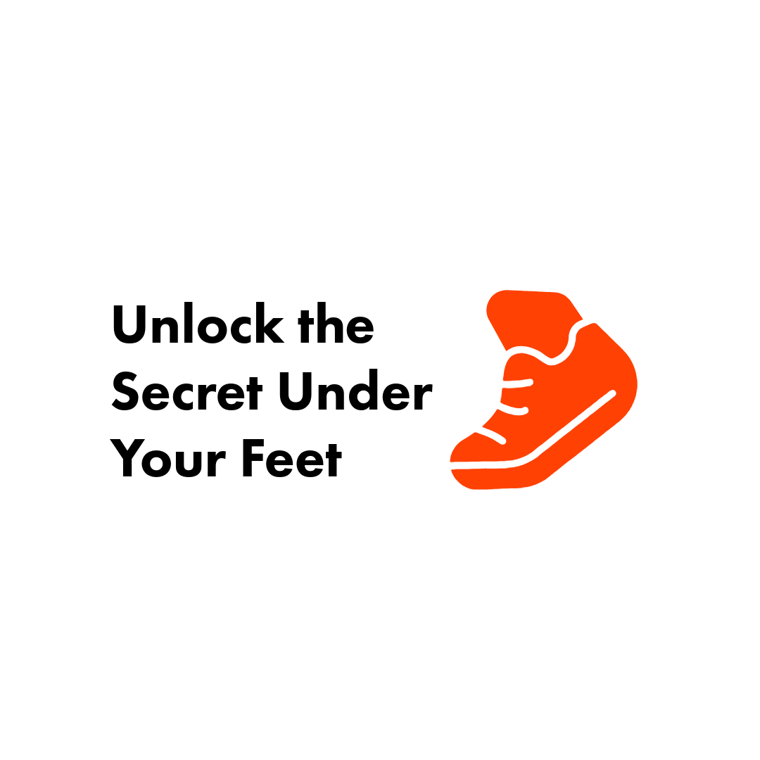 Bold black text reading Unlock the Secret Under Your Feet beside a bright orange sneaker icon on a white background